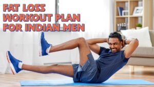 fat loss workout plan for Indian men